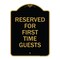 Signmission Designer Series Reserved First Time Guests, Black & Gold Aluminum Sign, 18" x 24", BG-1824-23218 A-DES-BG-1824-23218 - alternate 1